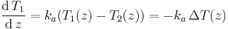 \frac{\mathrm{d}\,T_1}{\mathrm{d}\,z}=k_a (T_1(z)-T_2(z))=-k_a\,\Delta T(z)