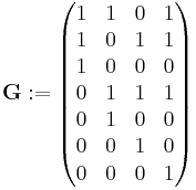 \mathbf{G}�:= \begin{pmatrix}
 1 & 1 & 0 & 1 \\
 1 & 0 & 1 & 1 \\
 1 & 0 & 0 & 0 \\
 0 & 1 & 1 & 1 \\
 0 & 1 & 0 & 0 \\
 0 & 0 & 1 & 0 \\
 0 & 0 & 0 & 1 \\
\end{pmatrix}