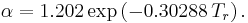 \alpha = 1.202 \exp\left(-0.30288\,T_r\right).