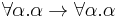 \forall\alpha.\alpha\rightarrow\forall\alpha.\alpha