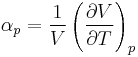 \alpha_{p} = \frac{1}{V}\left(\frac{\partial V}{\partial T}\right)_p