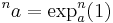 {}^{n}a = \exp_a^n(1)