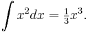 \!\int x^2 dx = \tfrac{1}{3} x^3.