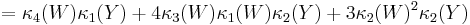 =\kappa_4(W)\kappa_1(Y)%2B4\kappa_3(W)\kappa_1(W)\kappa_2(Y)
%2B3\kappa_2(W)^2 \kappa_2(Y)\,