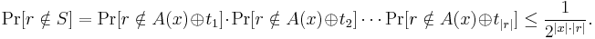 \Pr [r \notin S] = \Pr [r \notin A(x) \oplus t_1] \cdot \Pr [r \notin A(x) \oplus t_2] \cdots \Pr [r \notin A(x) \oplus t_{|r|}] \le { \frac{1}{2^{|x| \cdot |r|}} }.