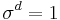  \sigma ^d = 1 