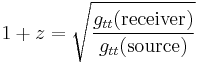 1 %2B z = \sqrt{\frac{g_{tt}(\text{receiver})}{g_{tt}(\text{source})}}