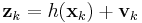 \textbf{z}_{k} = h(\textbf{x}_{k}) %2B \textbf{v}_{k}