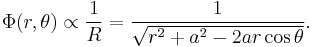 
\Phi (r, \theta ) \propto \frac{1}{R} = \frac{1}{\sqrt{r^{2} %2B a^{2} - 2ar \cos\theta}}.
