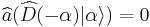 \widehat{a}(\widehat{D}(-\alpha)|\alpha\rangle)=0