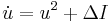 \dot{u} = u^2 %2B \Delta I