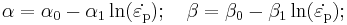 
  \alpha = \alpha_0 - \alpha_1 \ln(\dot{\varepsilon_{\rm{p}}}); \quad
  \beta = \beta_0 - \beta_1 \ln(\dot{\varepsilon_{\rm{p}}}); 
