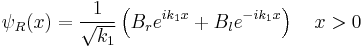 \psi_R(x)= \frac{1}{\sqrt{k_1}} \left(B_r e^{i k_1 x} %2B B_l e^{-ik_1x}\right)\quad x>0