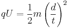 qU = \frac{1}{2}m\left(\frac{d}{t}\right)^{2}\,