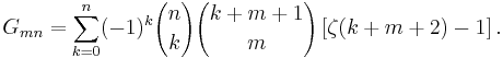 G_{mn}=\sum_{k=0}^n (-1)^k {n \choose k} {k%2Bm%2B1 \choose m} \left[ \zeta (k%2Bm%2B2)- 1\right].