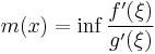 m(x)=\inf\frac{f'(\xi)}{g'(\xi)}