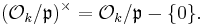 (\mathcal{O}_k/\mathfrak{p}) ^\times  = \mathcal{O}_k /\mathfrak{p}- \{0\}.