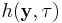 h(\mathbf{y},\tau)