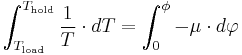 \int_{T_\text{load}}^{T_\text{hold}} \frac{1}{T} \cdot{dT} = \int_0^\phi -\mu \cdot {d}\varphi