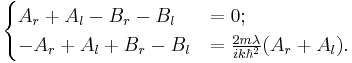 \begin{cases}
A_r %2B A_l - B_r - B_l &= 0;\\
-A_r %2B A_l %2B B_r - B_l &= \frac{2m\lambda}{ik\hbar^2}(A_r %2B A_l).
\end{cases}