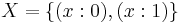 \!X = \{(x:0), (x:1)\}