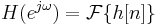 H(e^{j \omega}) = \mathcal{F}\{h[n]\}