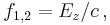 f_{1,2}=E_z/c\,,