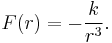 F(r)=-\frac{k}{r^3}.