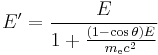  E^\prime = \frac{E}{1 %2B \frac{(1 - \cos \theta)E}{m_{\text{e}} c^2}} 