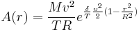 A(r) = \frac {M v^2} {T R} e ^ { \frac {\delta} {T} \frac {v^2} {2} ( 1-\frac {r^2} {R^2} ) } 