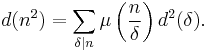 d(n^2)=\sum_{\delta\mid n}\mu\left(\frac{n}{\delta}\right)d^2(\delta).
