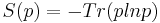 S(p) = -Tr(plnp)