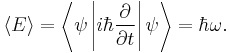 
\langle E\rangle=\left\langle \psi \left|i\hbar\frac{\partial}{\partial t}\right|\psi\right\rangle = \hbar\omega.
