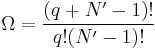 \Omega = {\left(q%2BN^{\prime}-1\right)!\over q! (N^{\prime}-1)!}