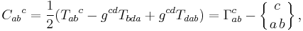 {C_{ab}}^c = \frac{1}{2} ( {T_{ab}}^c - g^{cd} T_{bda} %2B g^{cd} T_{dab} ) = \Gamma^c_{ab} - \left\{ {c \atop {a \, b} } \right\} ,