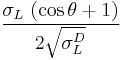 \sigma_L\ (\cos\theta %2B 1) \over 2\sqrt{\sigma_L^D} 