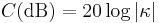  C (\mathrm {dB}) = 20 \log | \kappa | \ 