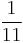 \frac{1}{11}