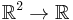 \mathbb{R}^2 \rarr \mathbb{R}