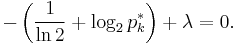 -\left(\frac{1}{\ln 2}%2B\log_2 p^*_k \right)  %2B \lambda = 0.