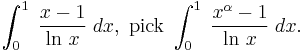 \,\int_0^1\;\frac{x-1}{\ln\,x}\;dx,\text{ pick }\int_0^1\;\frac{x^\alpha-1}{\ln\,x}\;dx.\,