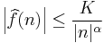 \left|\widehat{f}(n)\right|\le {K\over |n|^\alpha}