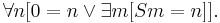 \forall n [0=n \lor \exists m [Sm=n] ].