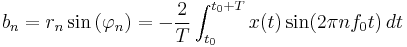 b_n = r_n \sin \left( \varphi_n \right)  = - \frac{2}{T} \int_{t_0}^{t_0%2BT} x(t) \sin(2 \pi n f_0 t) \, dt \ 