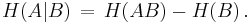 H(A|B)\,=\,H(AB)-H(B) \, .