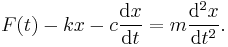 F(t)-kx-c\frac{\mathrm{d}x}{\mathrm{d}t}=m\frac{\mathrm{d}^2x}{\mathrm{d}t^2}. 