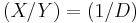 (X/Y) = (1/D)