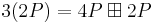 3(2 P)=4 P \boxplus 2 P