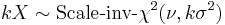  k X \sim \mbox{Scale-inv-}\chi^2(\nu, k \sigma^2)\, 