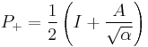 P_%2B=\frac{1}{2}\left(I%2B\frac{A}{\sqrt{\alpha}}\right)